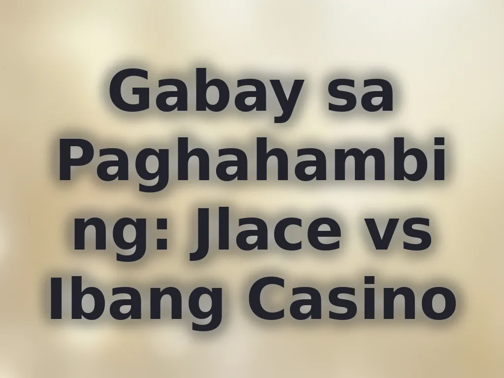 Gabay sa Paghahambing: Jlace vs Ibang Casino