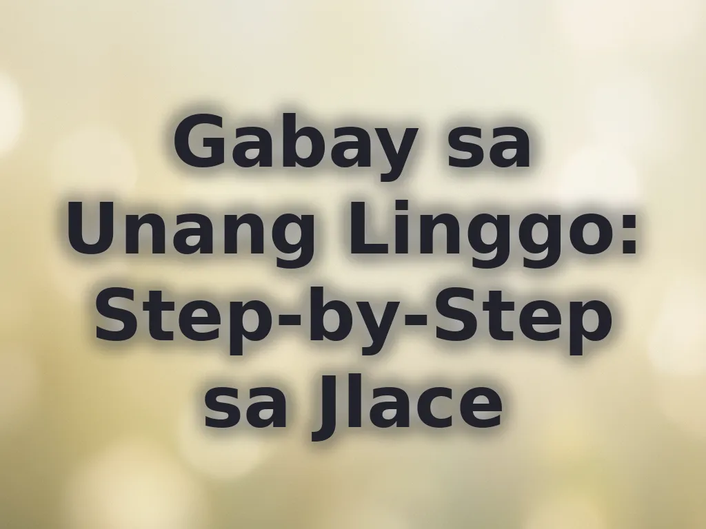Gabay sa Unang Linggo: Step-by-Step sa Jlace